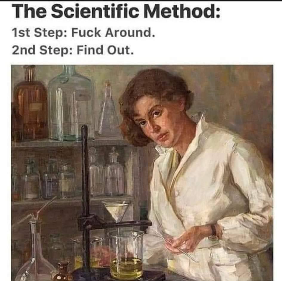 Definition of Science is fuck around, and find out